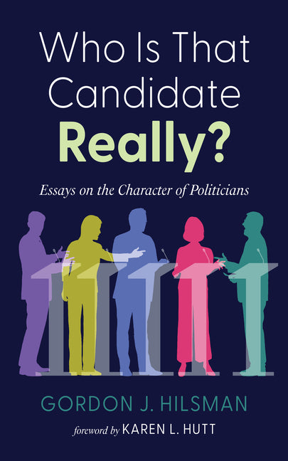 Who Is That Candidate Really? by Hilsman, Gordon J.