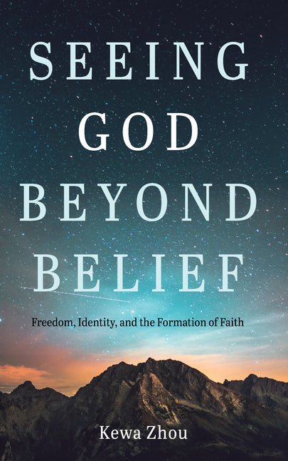 Seeing God Beyond Belief by Zhou, Kewa