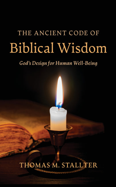 The Ancient Code of Biblical Wisdom by Stallter, Thomas M.
