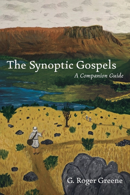 The Synoptic Gospels by Greene, G. Roger
