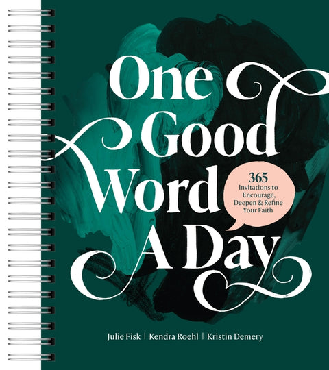 One Good Word a Day: 365 Invitations to Encourage, Deepen, and Refine Your Faith by Demery, Kristin