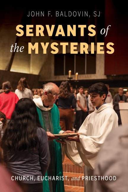 Servants of the Mysteries: Church, Eucharist, and Priesthood