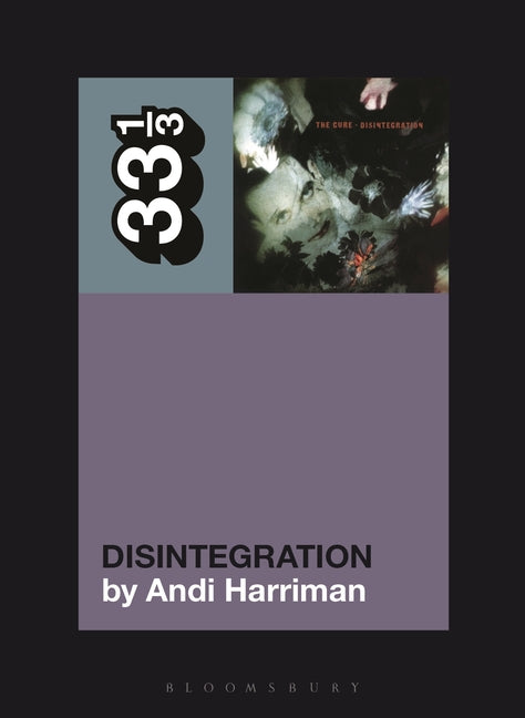 The Cure's Disintegration by Harriman, Andi