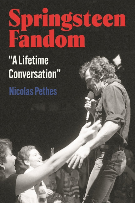 Springsteen Fandom: A Lifetime Conversation by Pethes, Nicolas