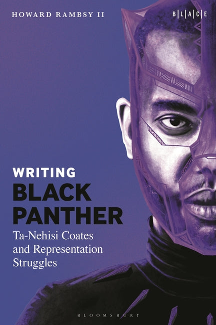 Writing Black Panther: Ta-Nehisi Coates and Representation Struggles by Rambsy, Howard, II