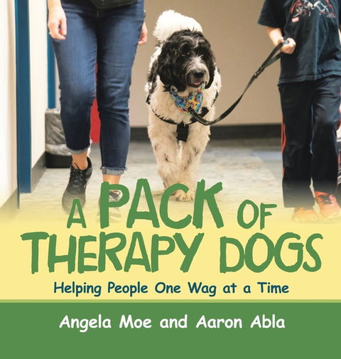A Pack of Therapy Dogs: Helping People One Wag at a Time by Moe, Angela