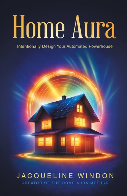 Home Aura: Intentionally Design Your Automated Powerhouse