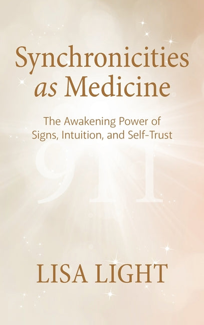 Synchronicities as Medicine: The Awakening Power of Signs, Intuition, and Self-Trust