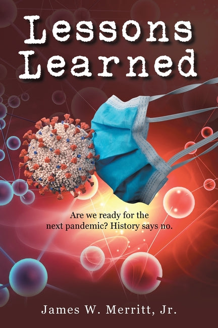 Lessons Learned: Are we ready for the next pandemic? History says no.