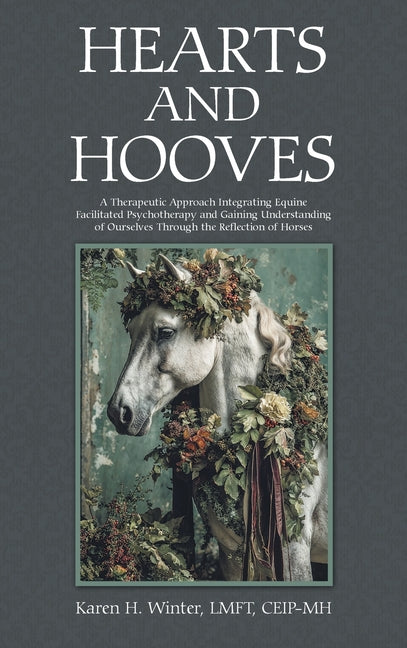 Hearts and Hooves: A Therapeutic Approach Integrating Equine Facilitated Psychotherapy and Gaining Understanding of Ourselves Through the Reflection o