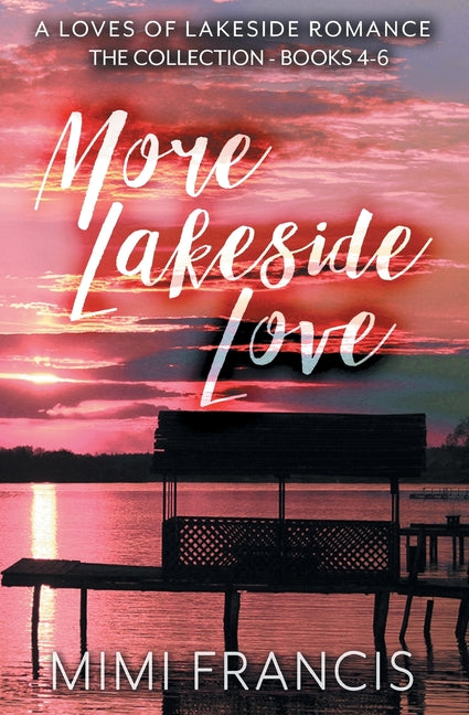 More Lakeside Love: The Collection - Books 4-6 by Francis, Mimi