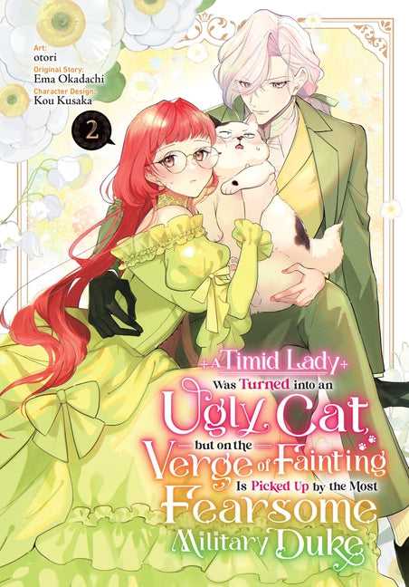A Timid Lady Was Turned Into an Ugly Cat, But on the Verge of Fainting Is Picked Up by the Most Fearsome Military Duke, Vol. 2 by Otori