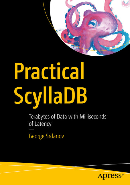 Practical Scylladb: Terabytes of Data with Milliseconds of Latency