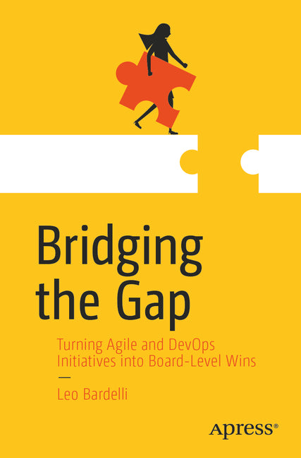 Bridging the Gap: Turning Agile and Devops Initiatives Into Board-Level Wins