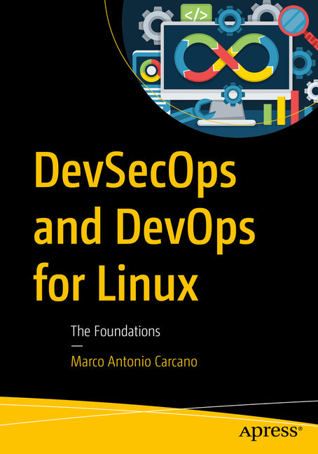 Devsecops and Devops for Linux: The Foundations by Carcano, Marco Antonio