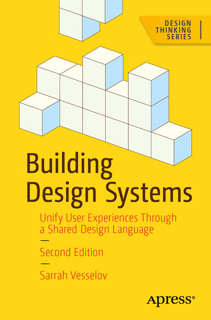 Building Design Systems: Unify User Experiences Through a Shared Design Language