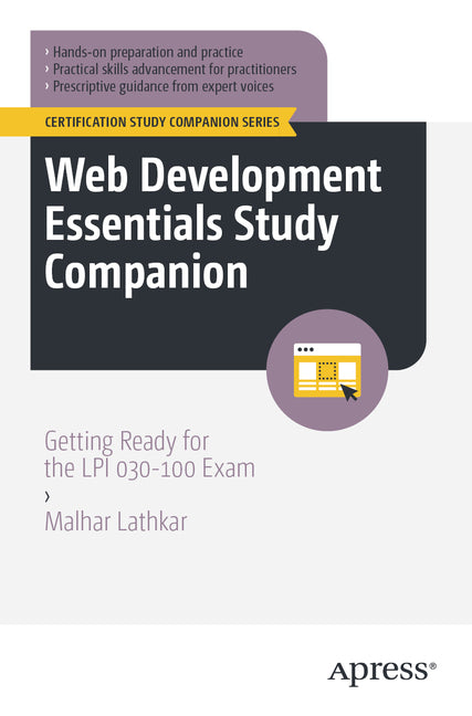 Web Development Essentials Study Companion: Getting Ready for the LPI 030-100 Exam by Lathkar, Malhar