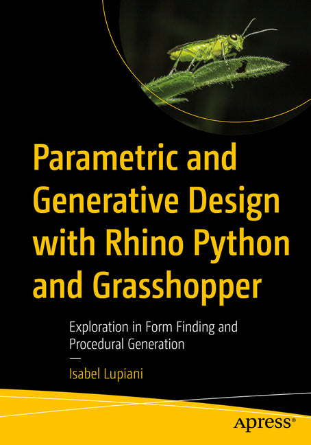 Parametric and Generative Design with Rhino Python and Grasshopper: Exploration in Form Finding and Procedural Generation
