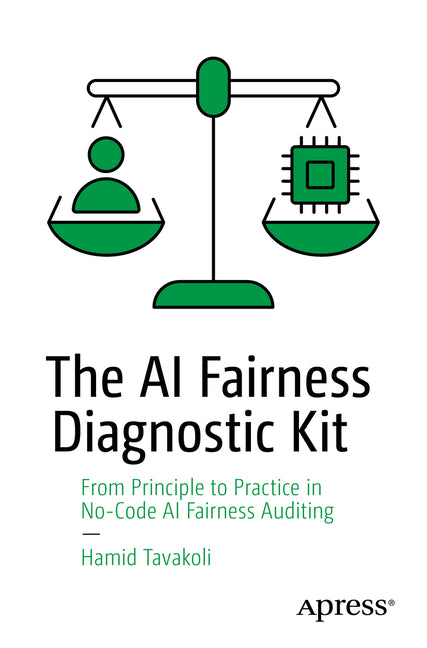 The AI Fairness Diagnostic Kit: From Principle to Practice in No-Code AI Fairness Auditing by Tavakoli, Hamid