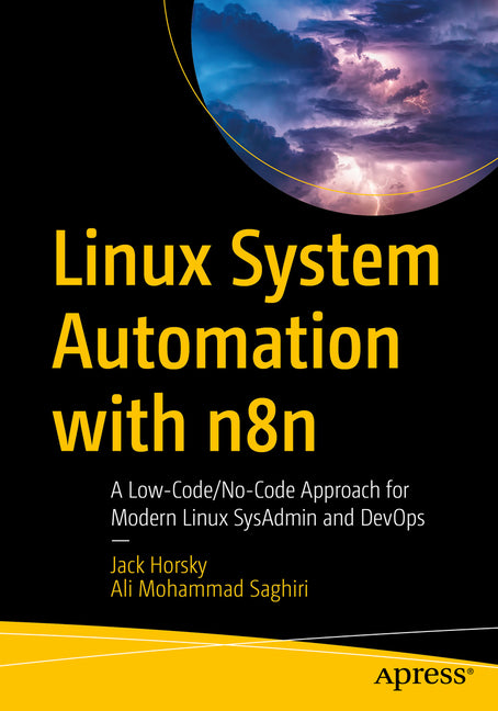 Linux System Automation with N8n: A Low-Code/No-Code Approach for Modern Linux Sysadmin and Devops by Horsky, Jack