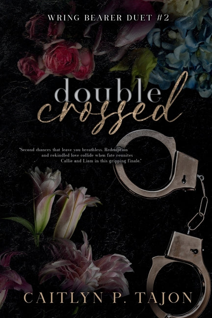 Double Crossed (Wring Bearer Duet #2): A spicy forced proximity, fake marriage redemption romance by Tajon, Caitlyn P.