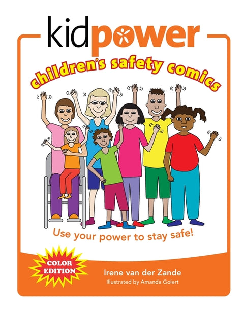 Kidpower Children's Safety Comics Color Edition: Use your power to stay safe!