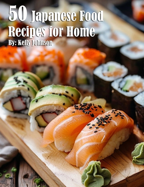 50 Japanese Food Recipes for Home by Johnson, Kelly