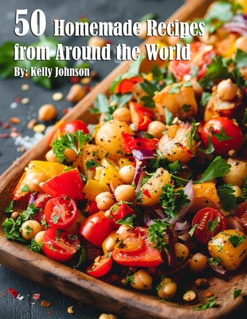 50 Homemade Recipes for Home from Around the World by Johnson, Kelly