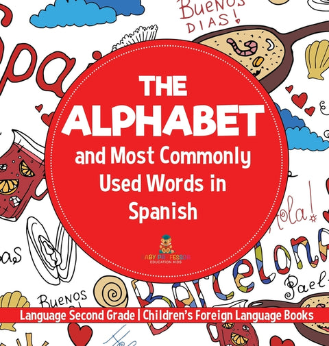 The Alphabet and Most Commonly Used Words in Spanish Language Second Grade Children's Foreign Language Books