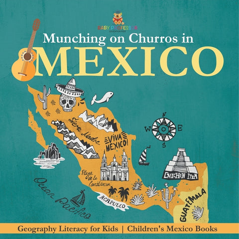 Munching on Churros in Mexico - Geography Literacy for Kids Children's Mexico Books by Baby Professor