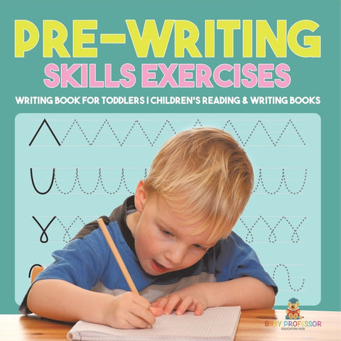 Pre-Writing Skills Exercises - Writing Book for Toddlers Children's Reading & Writing Books
