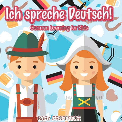 Ich spreche Deutsch! German Learning for Kids by Baby Professor