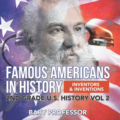 Famous Americans in History Inventors & Inventions 2nd Grade U.S. History Vol 2