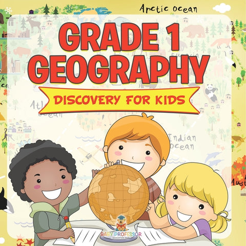 Grade 1 Geography: Discovery For Kids (Geography For Kids)