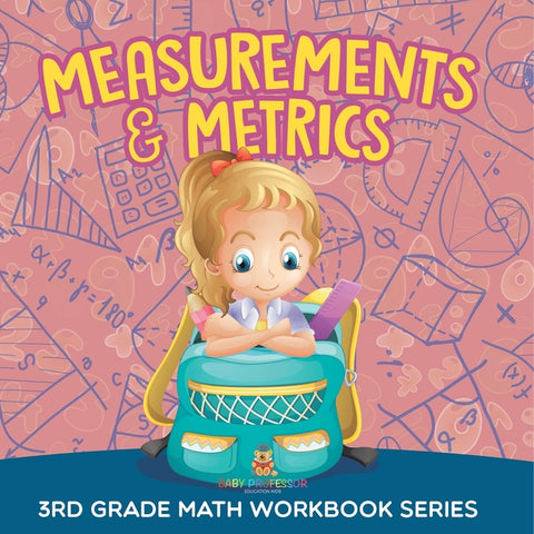 Measurements & Metrics 3rd Grade Math Workbook Series: 3rd Grade Math Workbook Series by Baby Professor