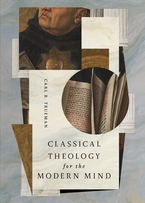 Classical Theology for the Modern Mind