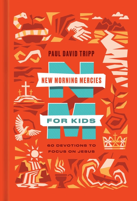 New Morning Mercies for Kids: 60 Devotions to Focus on Jesus