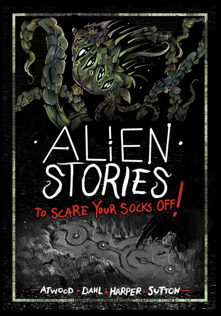 Alien Stories to Scare Your Socks Off!
