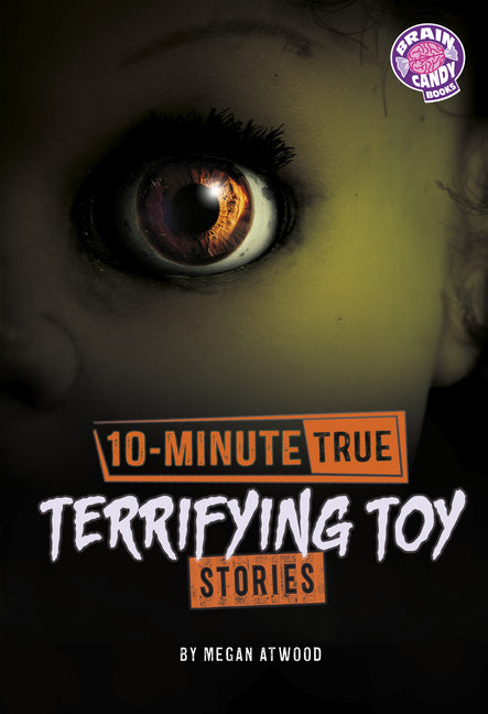 10-Minute True Terrifying Toy Stories by Atwood, Megan