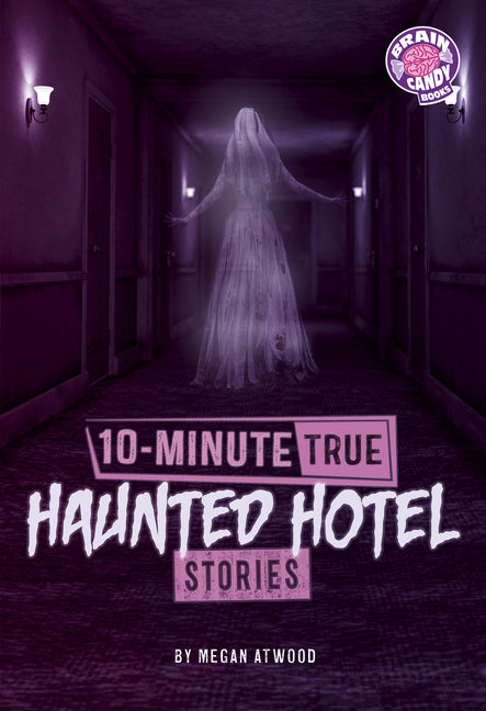 10-Minute True Haunted Hotel Stories by Atwood, Megan