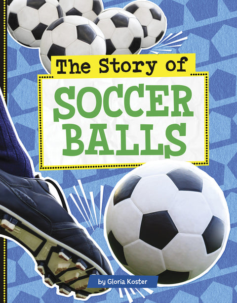 The Story of Soccer Balls by Koster, Gloria