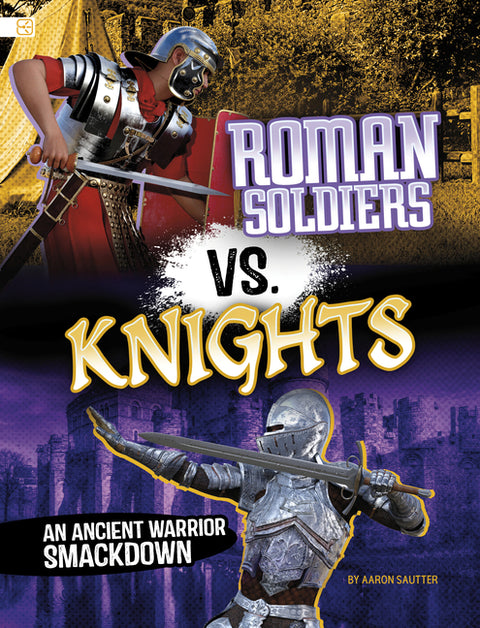 Roman Soldiers vs. Knights: An Ancient Warrior Smackdown