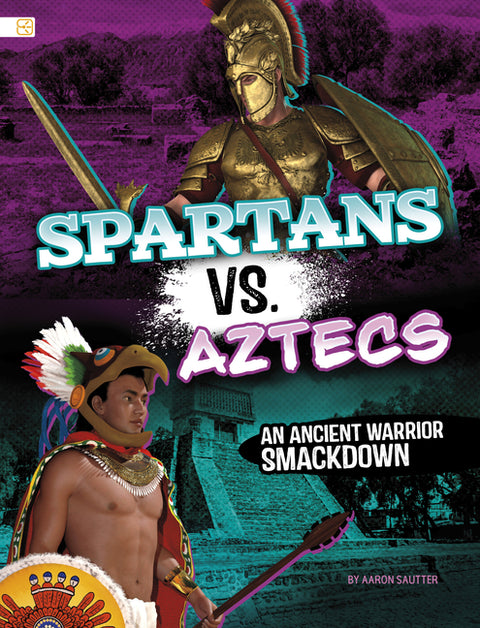 Spartans vs. Aztecs: An Ancient Warrior Smackdown