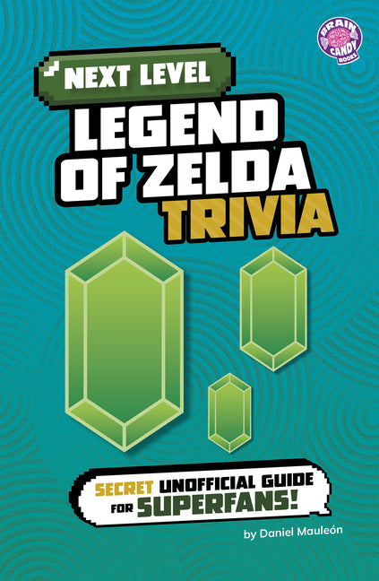 Next Level Legend of Zelda Trivia: Secret Unofficial Guide for Superfans!