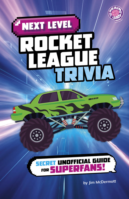 Next Level Rocket League Trivia: Secret Unofficial Guide for Superfans!