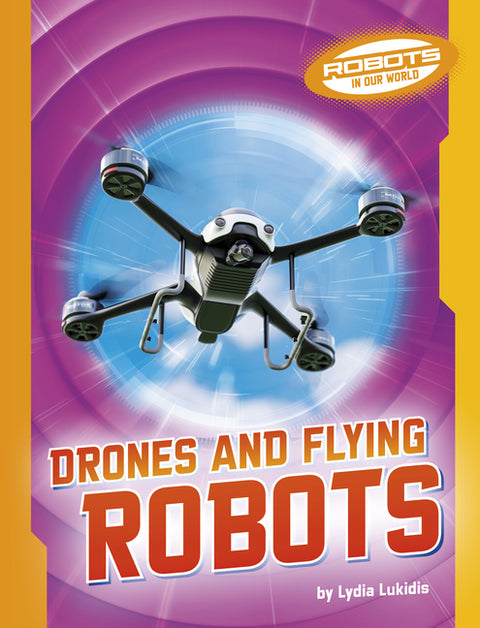 Drones and Flying Robots by Lukidis, Lydia