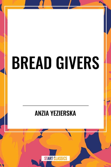 Bread Givers by Yezierska, Anzia