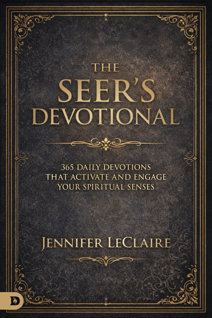 The Seer's Devotional: 365 Daily Devotions That Activate and Engage Your Spiritual Senses by LeClaire, Jennifer