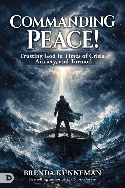 Commanding Peace: Trusting God in Times of Crisis, Anxiety, and Turmoil by Kunneman, Brenda