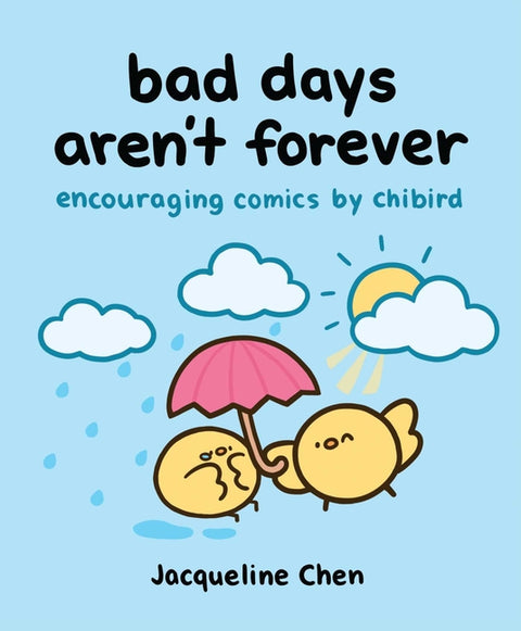 Bad Days Aren't Forever: Encouraging and Comforting Comics from Chibird